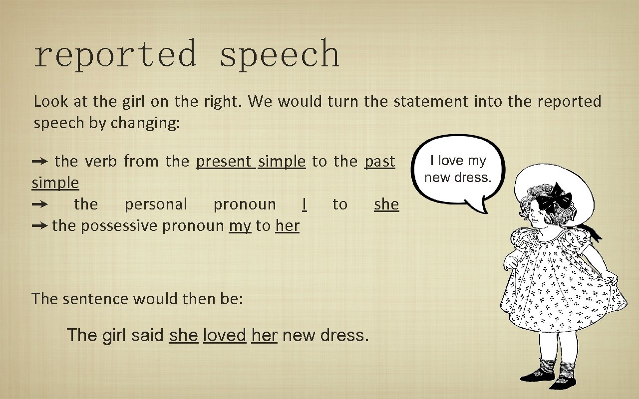 reported speech Look at the girl on the right. We would turn the statement