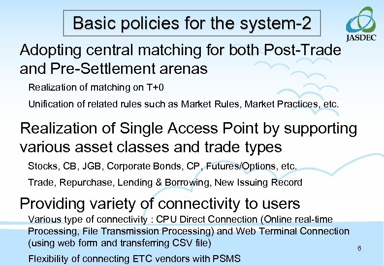 Basic policies for the system-2 Adopting central matching for both Post-Trade and Pre-Settlement arenas