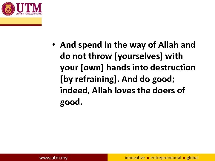  • And spend in the way of Allah and do not throw [yourselves]