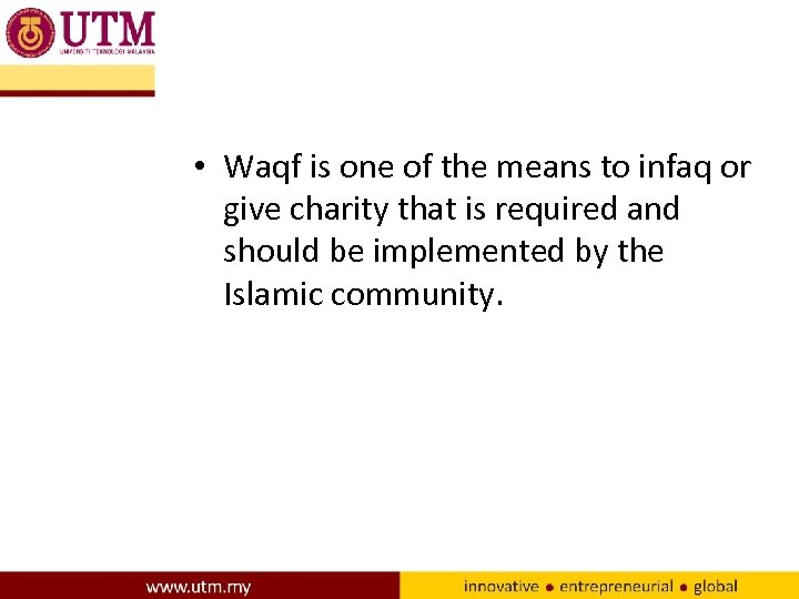  • Waqf is one of the means to infaq or give charity that