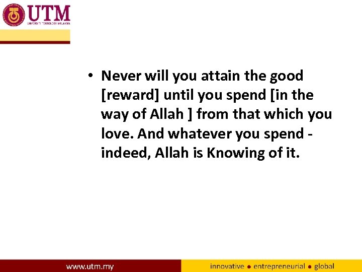  • Never will you attain the good [reward] until you spend [in the