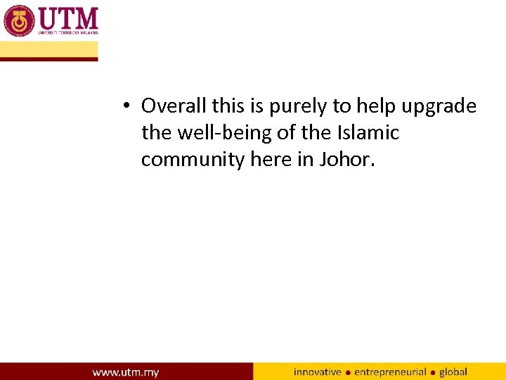 • Overall this is purely to help upgrade the well-being of the Islamic