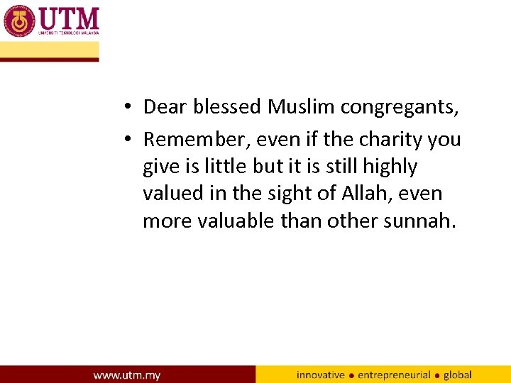  • Dear blessed Muslim congregants, • Remember, even if the charity you give