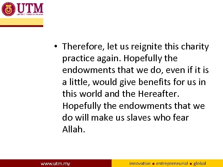  • Therefore, let us reignite this charity practice again. Hopefully the endowments that