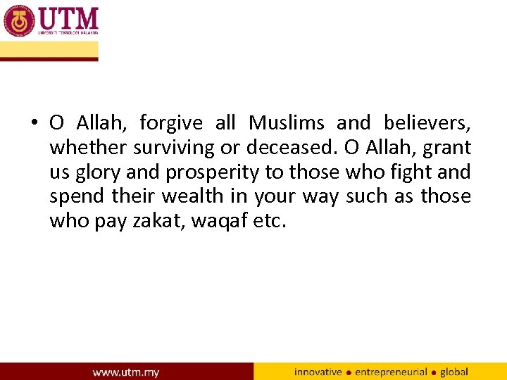  • O Allah, forgive all Muslims and believers, whether surviving or deceased. O