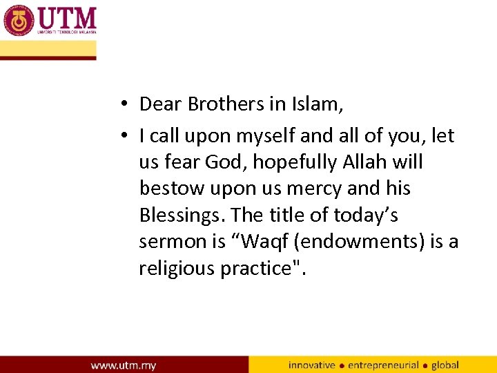  • Dear Brothers in Islam, • I call upon myself and all of