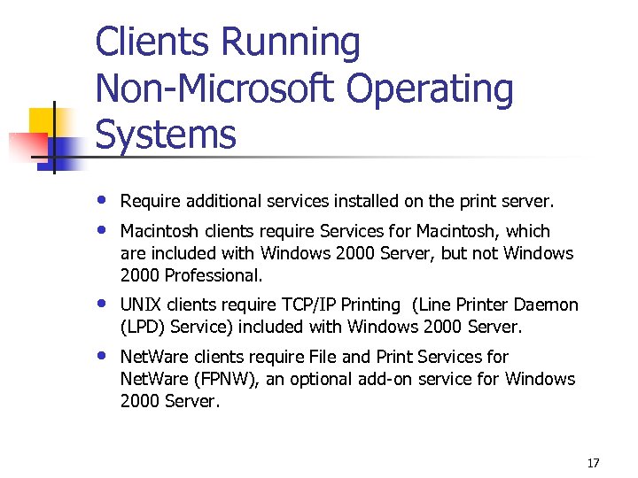 Clients Running Non-Microsoft Operating Systems • • Require additional services installed on the print