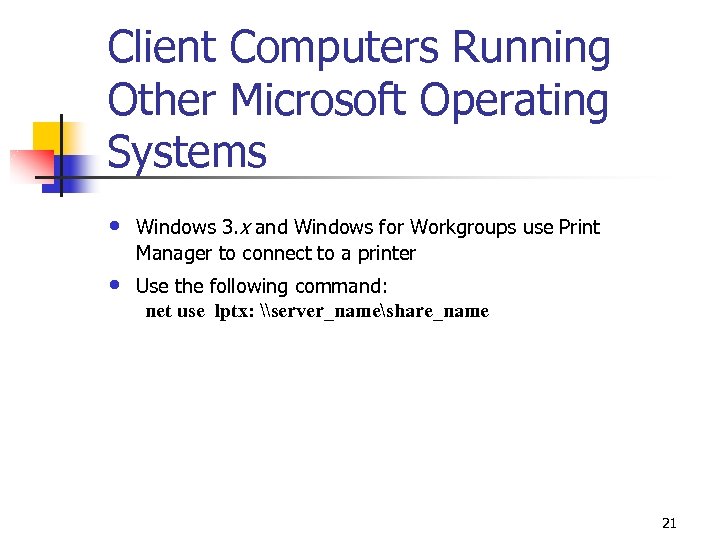 Client Computers Running Other Microsoft Operating Systems • Windows 3. x and Windows for