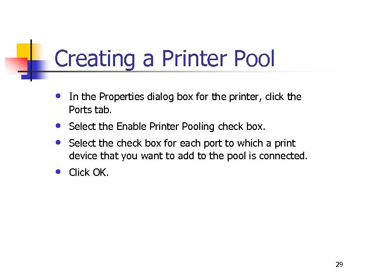 Creating a Printer Pool • In the Properties dialog box for the printer, click
