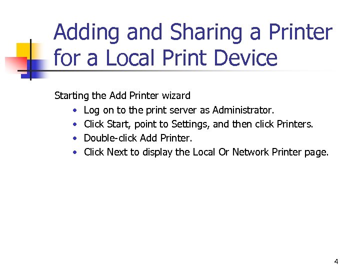 Adding and Sharing a Printer for a Local Print Device Starting the Add Printer