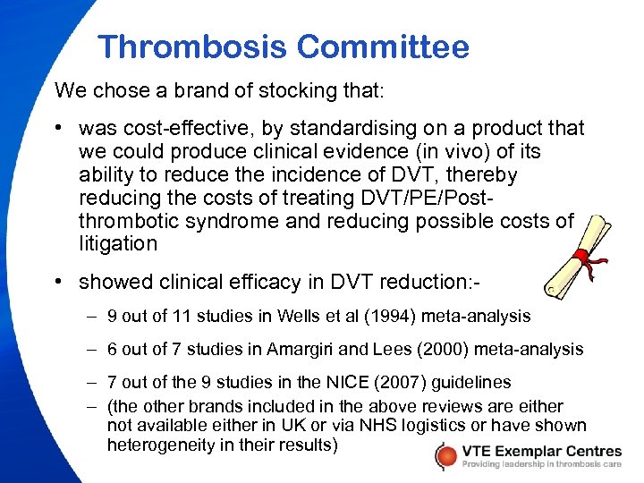 Thrombosis Committee We chose a brand of stocking that: • was cost-effective, by standardising