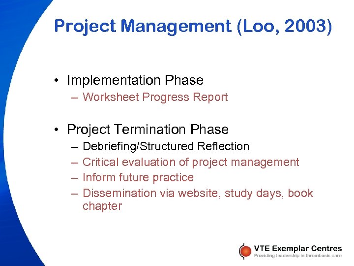 Project Management (Loo, 2003) • Implementation Phase – Worksheet Progress Report • Project Termination