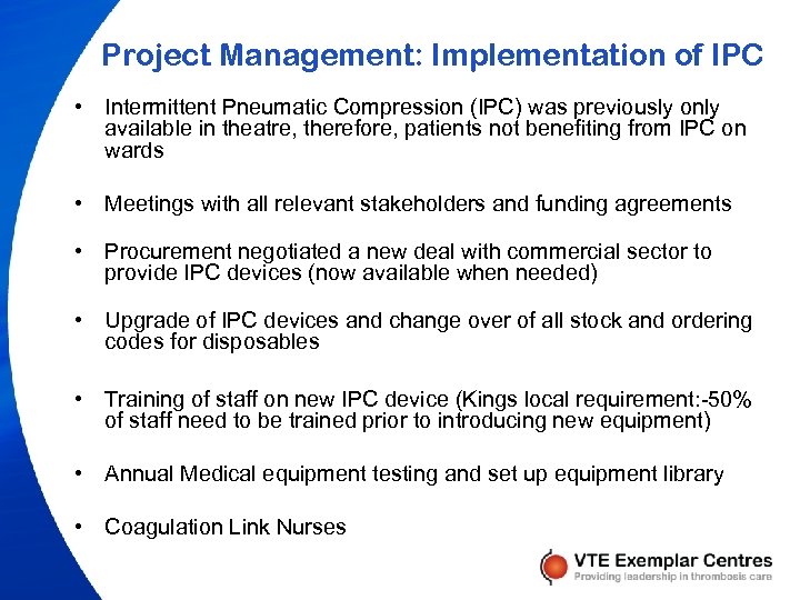 Project Management: Implementation of IPC • Intermittent Pneumatic Compression (IPC) was previously only available