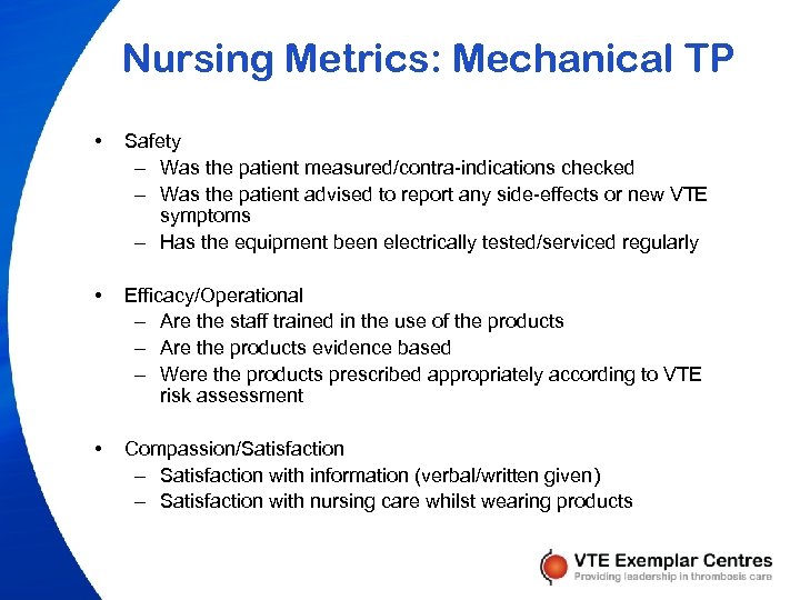 Nursing Metrics: Mechanical TP • Safety – Was the patient measured/contra-indications checked – Was