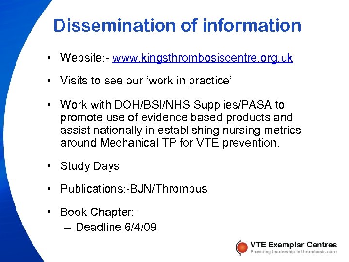 Dissemination of information • Website: - www. kingsthrombosiscentre. org. uk • Visits to see