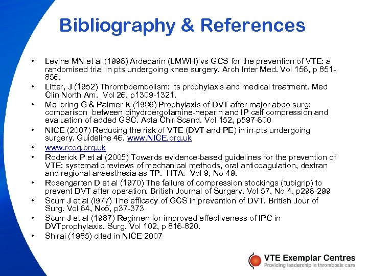 Bibliography & References • • • Levine MN et al (1996) Ardeparin (LMWH) vs