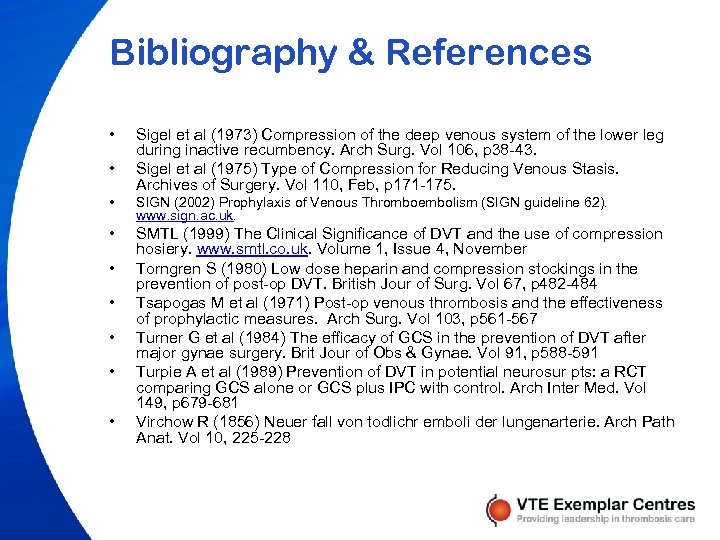 Bibliography & References • • Sigel et al (1973) Compression of the deep venous