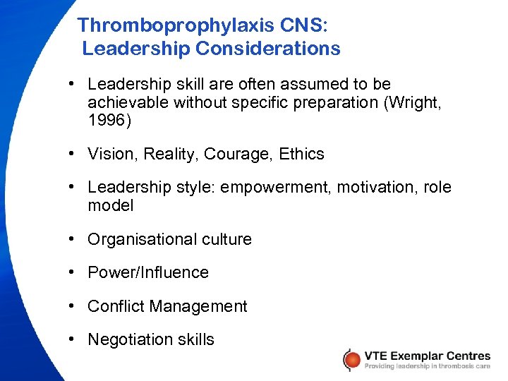 Thromboprophylaxis CNS: Leadership Considerations • Leadership skill are often assumed to be achievable without