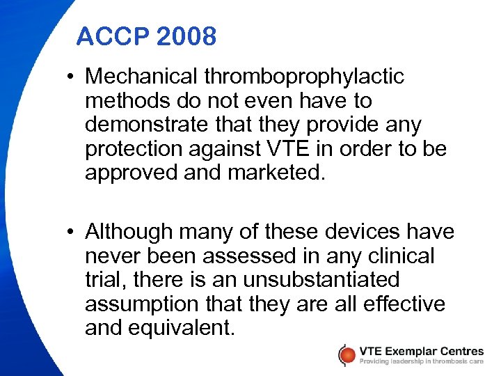 ACCP 2008 • Mechanical thromboprophylactic methods do not even have to demonstrate that they