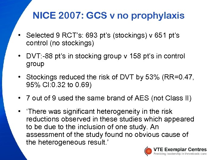 NICE 2007: GCS v no prophylaxis • Selected 9 RCT’s: 693 pt’s (stockings) v