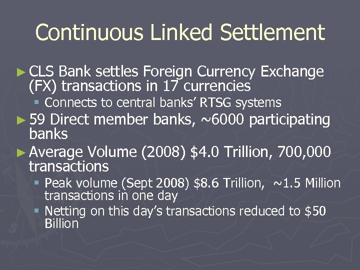 Continuous Linked Settlement ► CLS Bank settles Foreign Currency Exchange (FX) transactions in 17
