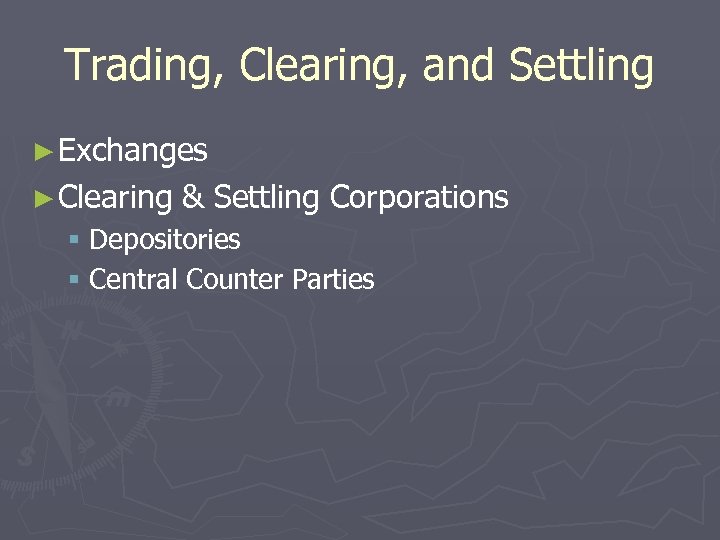 Trading, Clearing, and Settling ► Exchanges ► Clearing & Settling Corporations § Depositories §