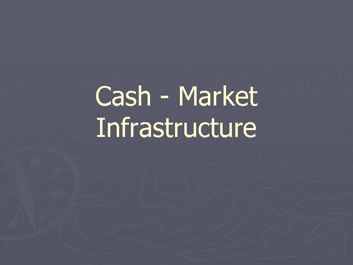Cash - Market Infrastructure 