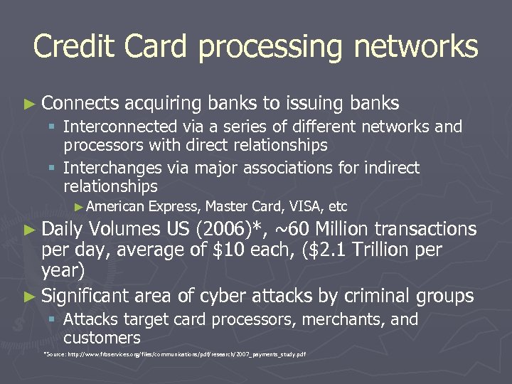 Credit Card processing networks ► Connects acquiring banks to issuing banks § Interconnected via
