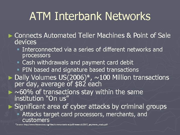 ATM Interbank Networks ► Connects devices Automated Teller Machines & Point of Sale §