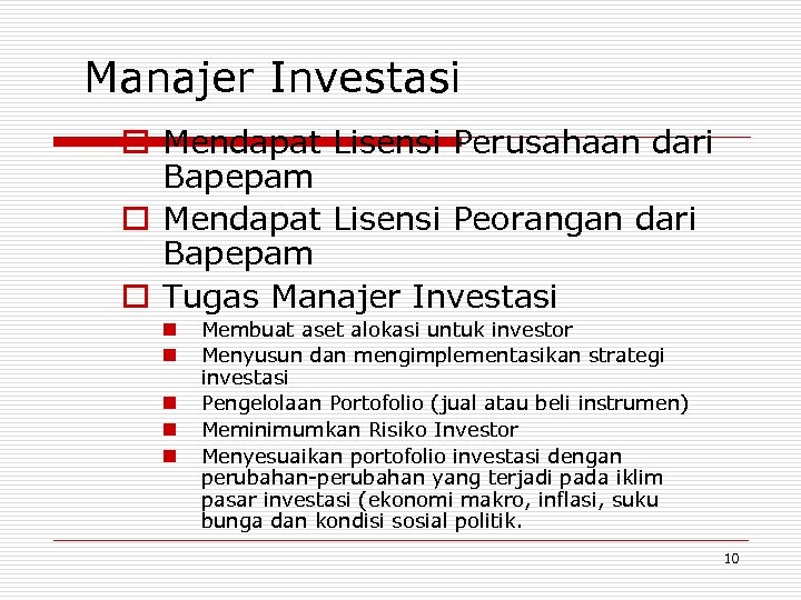 Manajer Investasi o Mendapat Lisensi Perusahaan dari Bapepam o Mendapat Lisensi Peorangan dari Bapepam