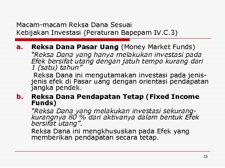 Macam-macam Reksa Dana Sesuai Kebijakan Investasi (Peraturan Bapepam IV. C. 3) a. b. Reksa