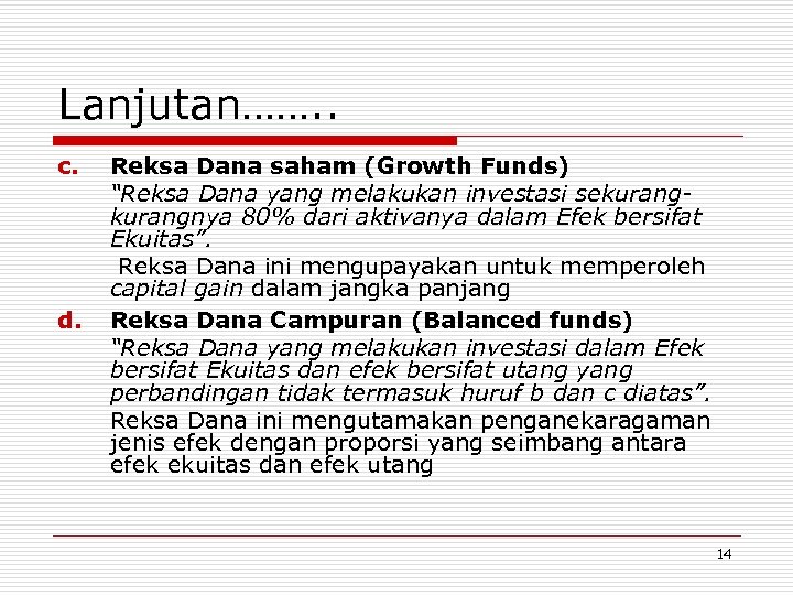 Lanjutan……. . c. d. Reksa Dana saham (Growth Funds) “Reksa Dana yang melakukan investasi