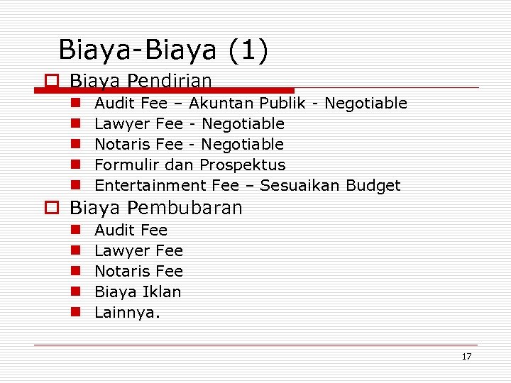 Biaya-Biaya (1) o Biaya Pendirian n n Audit Fee – Akuntan Publik - Negotiable