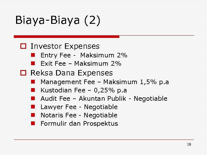 Biaya-Biaya (2) o Investor Expenses n Entry Fee - Maksimum 2% n Exit Fee