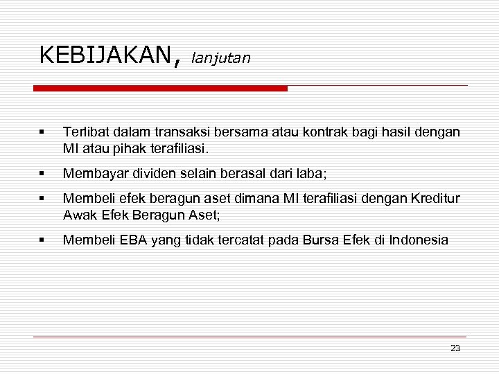 KEBIJAKAN, lanjutan § Terlibat dalam transaksi bersama atau kontrak bagi hasil dengan MI atau