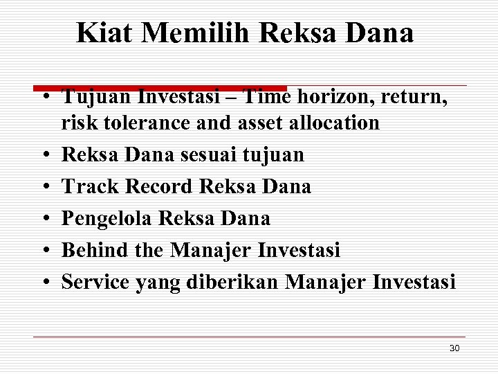 Kiat Memilih Reksa Dana • Tujuan Investasi – Time horizon, return, risk tolerance and