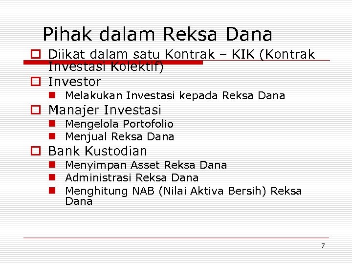 Pihak dalam Reksa Dana o Diikat dalam satu Kontrak – KIK (Kontrak Investasi Kolektif)