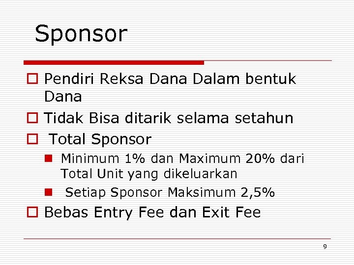 Sponsor o Pendiri Reksa Dana Dalam bentuk Dana o Tidak Bisa ditarik selama setahun