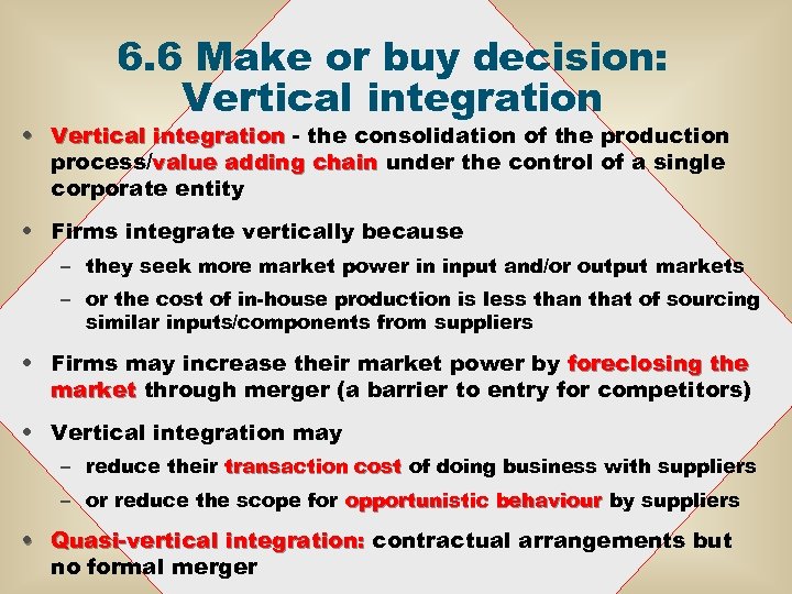 6. 6 Make or buy decision: Vertical integration • Vertical integration - the consolidation