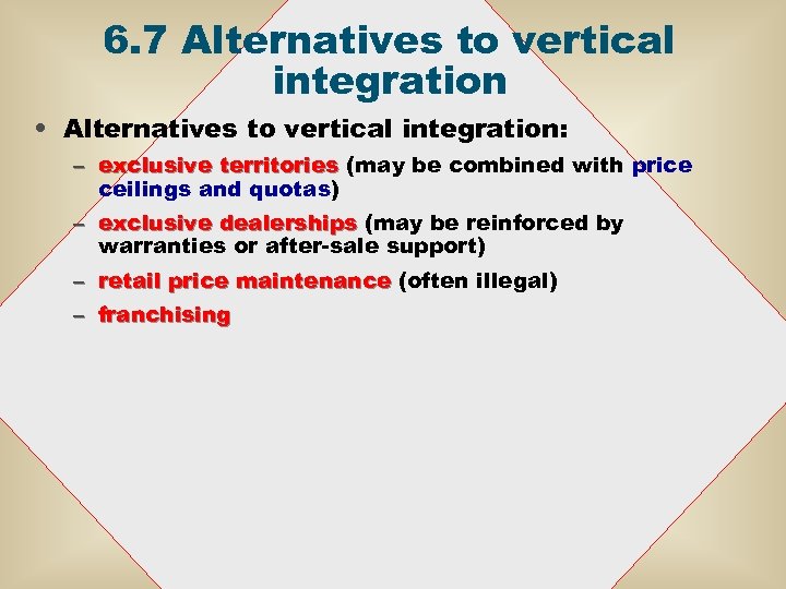 6. 7 Alternatives to vertical integration • Alternatives to vertical integration: – exclusive territories