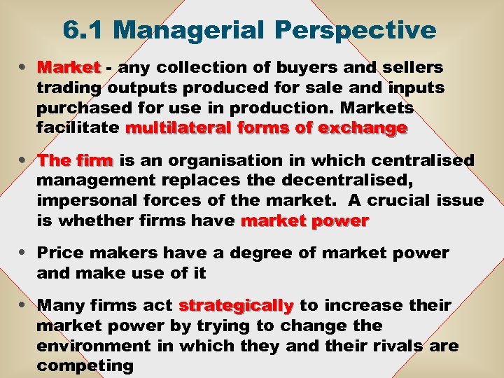 6. 1 Managerial Perspective • Market - any collection of buyers and sellers trading
