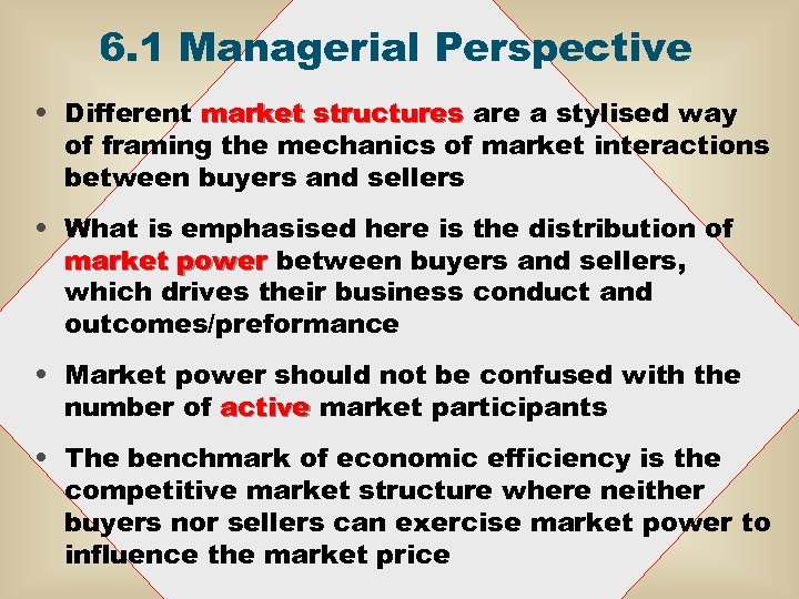 6. 1 Managerial Perspective • Different market structures are a stylised way of framing