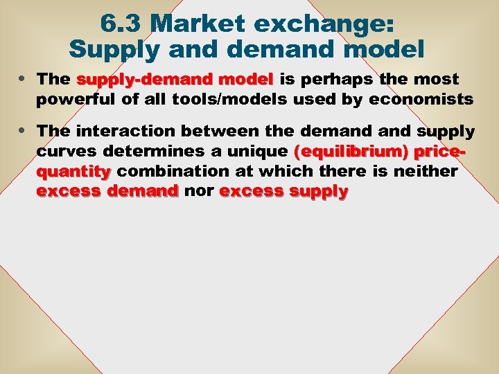 6. 3 Market exchange: Supply and demand model • The supply-demand model is perhaps