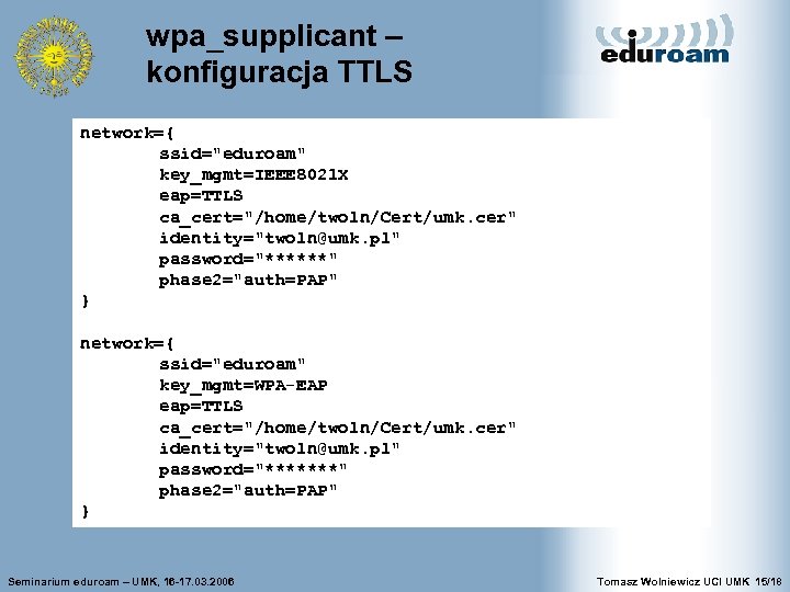 wpa_supplicant – konfiguracja TTLS network={ ssid=