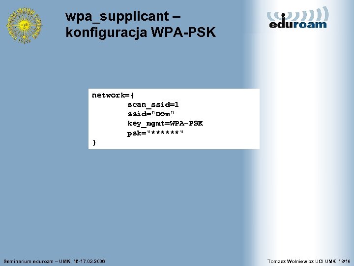 wpa_supplicant – konfiguracja WPA-PSK network={ scan_ssid=1 ssid=