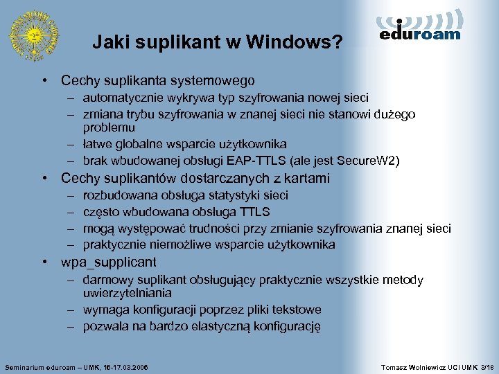 Jaki suplikant w Windows? • Cechy suplikanta systemowego – automatycznie wykrywa typ szyfrowania nowej
