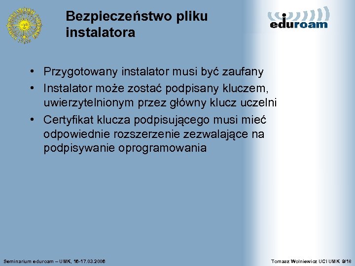 Bezpieczeństwo pliku instalatora • Przygotowany instalator musi być zaufany • Instalator może zostać podpisany