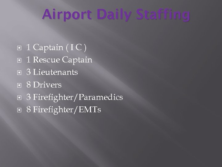 Airport Daily Staffing 1 Captain ( I C ) 1 Rescue Captain 3 Lieutenants