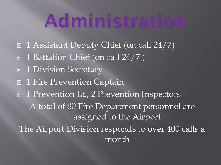 Administration 1 Assistant Deputy Chief (on call 24/7) 1 Battalion Chief (on call 24/7