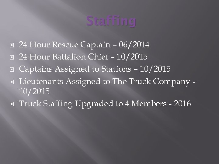 Staffing 24 Hour Rescue Captain – 06/2014 24 Hour Battalion Chief – 10/2015 Captains